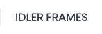 IDLER FRAMES