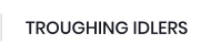 TROUGHING IDLERS
